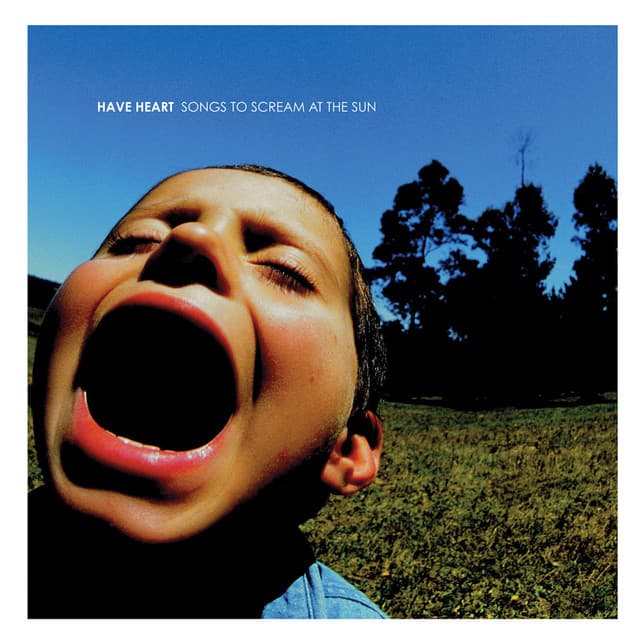 Songs to Scream at the Sun — Have Heart