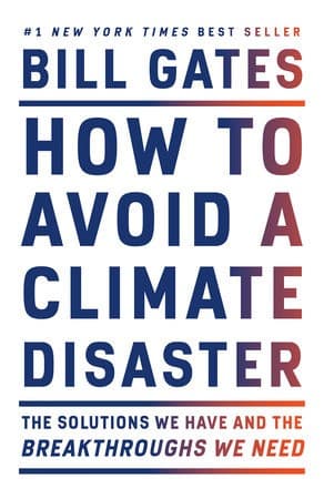 How to Avoid a Climate Disaster: The Solutions We Have and the Breakthroughs We Need — Bill Gates