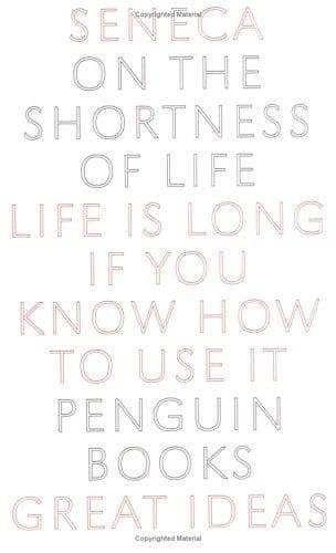 On the Shortness of Life: Life Is Long If You Know How to Use It — Seneca